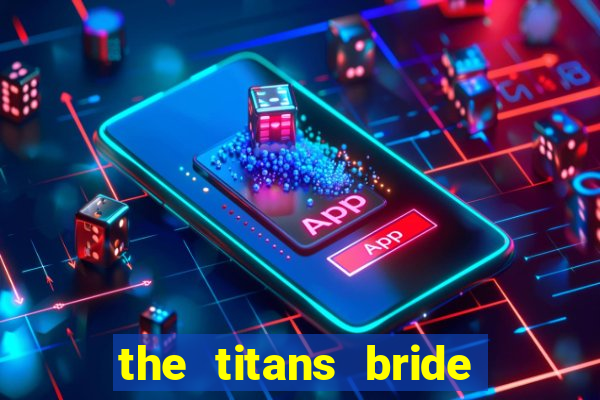 the titans bride cap 1